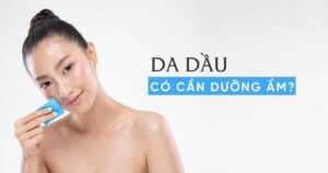 Việc dưỡng ẩm cho da dầu rất cần thiết (Nguồn: Internet)