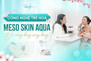 Meso skin aqua giúp bạn có làn da mơ ước (Nguồn: Hà My Spa)